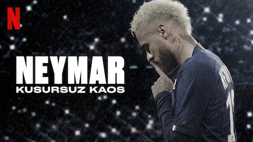 Neymar: Kusursuz Kaos
