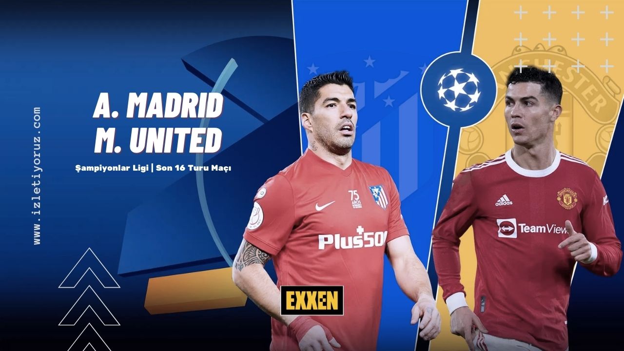 Atletico Madrid – Manchester United Maçı Exxen İzle