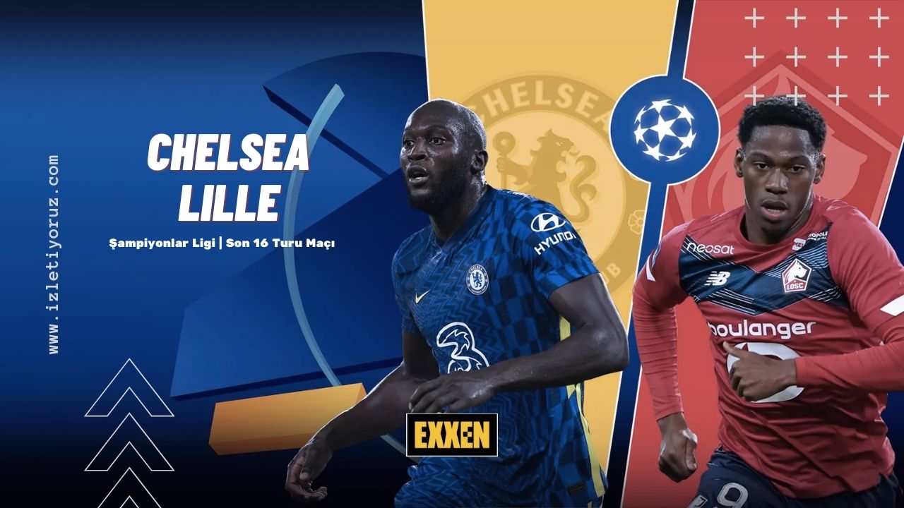 Chelsea – Lille Maçı Exxen İzle